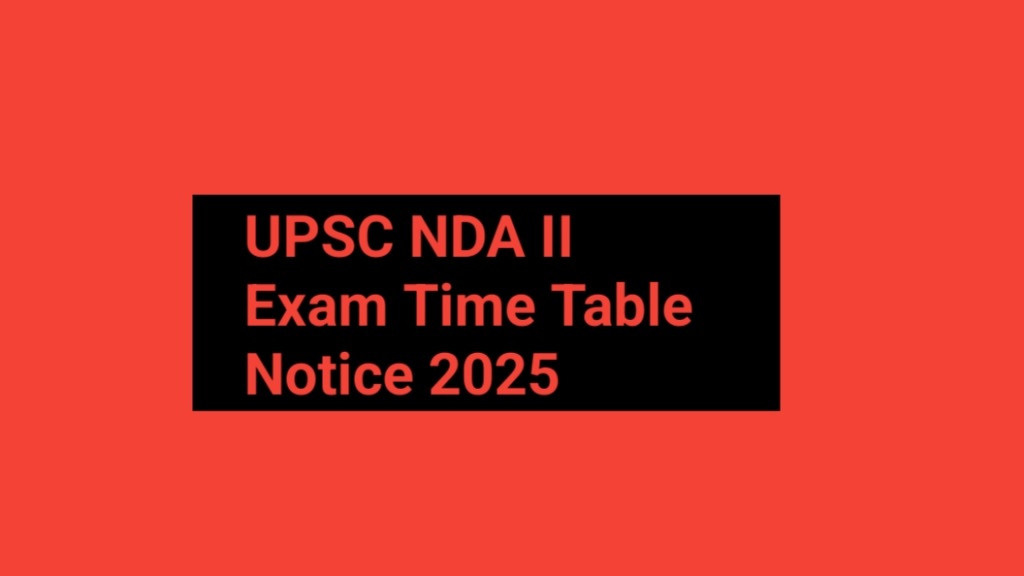 UPSC NDA II Exam Time Table Notice 2025